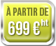 à partir de 699€ ht